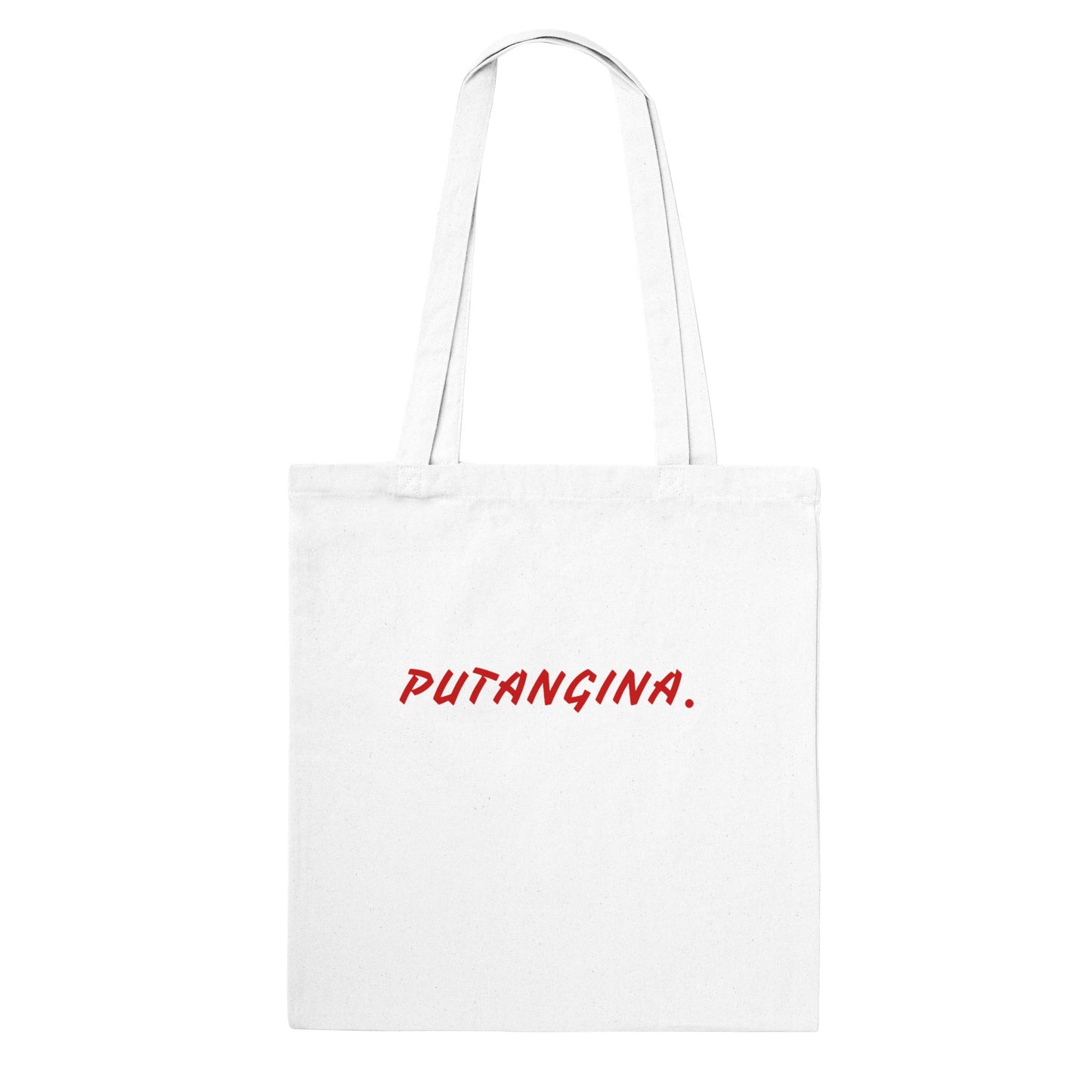 PUTANGINA. on Classic Tote Bag
